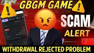 Gbgm Scam 🥵 || Gbgm game withdrawal problem || Gbgm game deposit problem 