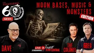 Moon Bases, Music & Monsters - The Paranormal 60 News