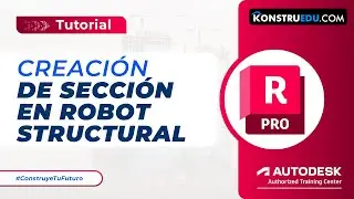 Creación de Secciones en Robot Structural Analysis | Guía Paso a Paso