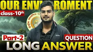 Our Environment Long Answer Questions 🔥 | Class 10 Science | Boards 2026 | Part-2