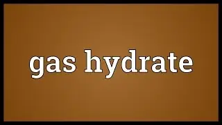 Gas hydrate Meaning