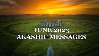 June 2023 Collective Akashic Message