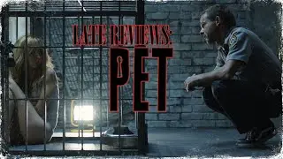 Late Reviews: 'PET' (2016) is a TWISTED Gem | Movie Review