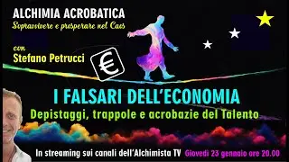 I falsari dell'Economia - ALCHIMIA ACROBATICA