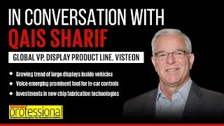 Interview | Qais Sharif, Vice President, Display Product Line, Visteon