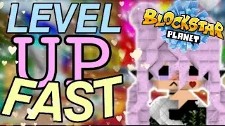 Easy Ways To Level Up - BLOCKSTARPLANET 2020