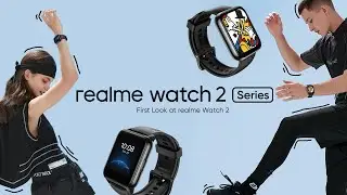 Watch 2 Series | First Look at realme Watch 2