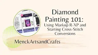 Diamond Painting 101 - Getting Started With Markup R-XP and Beginning a Cross Stitch Conversion