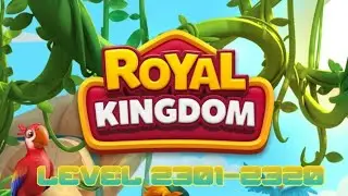 Royal Kingdom Level 2301-2320 (Gameplay)