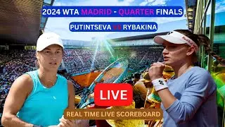 Elena Rybakina Vs Yulia Putintseva LIVE Score UPDATE Today Tennis 2024 WTA Madrid Quarter Finals