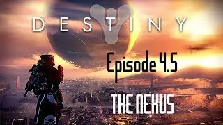 Destiny Walkthrough 4.5: The Nexus