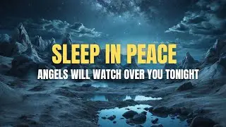 Angels Will Watch Over You Tonight - Bedtime Prayer of Divine Protection