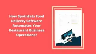 How SpotnEats Food Delivery Software Automates Your Restaurant Business Operations?