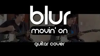Blur - Movin' On (Guitar Cover)