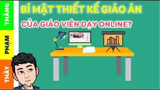 Tiết lộ bí mật thiết kế giáo án slide của giáo viên dạy học trực tuyến ???