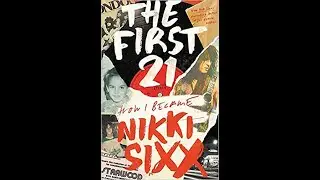 Nikki Sixx - The First 21: How I Became Nikki Sixx Interview Oct. 2021