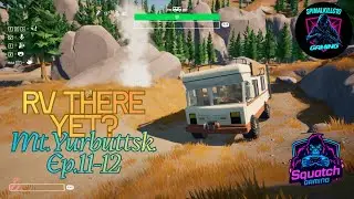 RV THERE YET Mt Yurbuttsk Ep.12 W/ @SquatchGaming85 & @spinalkillerG10gaming