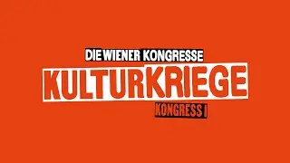 Die Wiener Kongresse &ndash; Kongress I: Kulturkriege