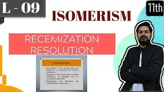 Isomerism । Class11 (L9) | Optical Isomerism-Part 5 | Racemization | Resolution | Specialcases of OI