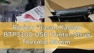 Review Ulasan Kassen BTP3100 USE Printer Struk Thermal 80mm Auto Cut USB LAN Bluetooth RJ11 BT-P310