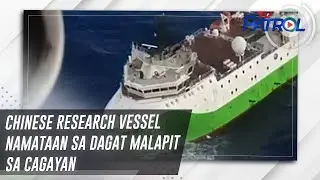 Chinese research vessel namataan sa dagat malapit sa Cagayan | TV Patrol