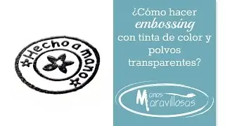 C&oacute;mo hacer embossing (polvos transparentes y tinta de color)
