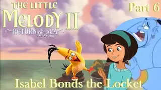 The Little Melody II: Return to the Sea (MV) Part 6 — Isabel Bonds the Locket