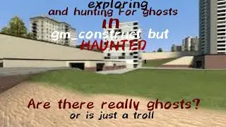 Exploring and hunting ghosts in 