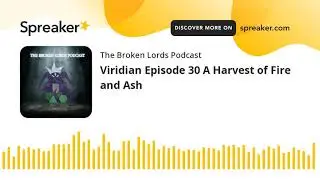 Viridian Episode 30 A Harvest of Fire and Ash
