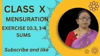 CLASS X, MENSURATION,  EXERCISE 10.3, 1-4 SUMS.