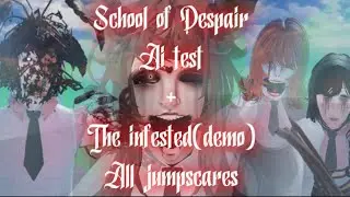 School Of Despair: Ai test + the infested (demo) all jumpscares