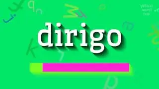 DIRIGO - HOW TO SAY DIRIGO?
