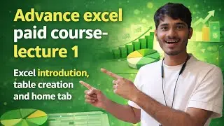 Excel Introduction, Table Creation & Home Tab | Advanced Excel paid Course &ndash; Lecture 1