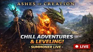 Ashes of Creation Live | Summoner Journey &mdash; Laid-Back Adventuring