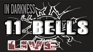 IN DARKNESS - Eleven Bells (Live Album Release Party)