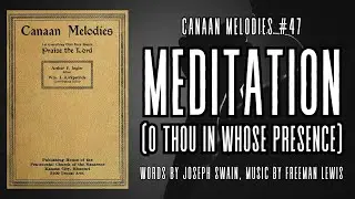 Meditation (O Thou in Whose Presence) | Canaan Melodies 47 | Powerful Hymn