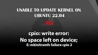 UBUNTU FIX: cpio: write error: No space left on device/E: mkinitramfs failure cpio 2
