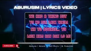 Aburusim (full lyrics) | 4Blordz ft Danz Blante | Prod by DrWiz - GL Production