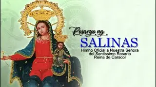 Rosario ng Salinas  (Himno Oficial a Nuestra Se&ntilde;ora del Sant&iacute;simo Rosario - Reina de Caracol)