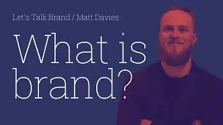Matt Davies / What is brand?