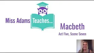 Miss Adams Teaches... Macbeth Act 5, Scene 7