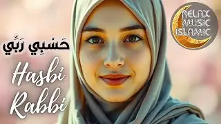 Hasbi Rabbi 🌙 Deeply Relaxing Islamic Music for Sleep, Stress Relief & Spiritual Healing