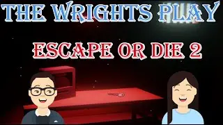 The Wrights play - Escape or die 2