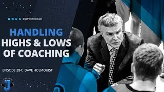 Handling Highs & Lows Of Coaching | Dave Holmquist