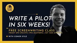#ScriptCamp | Write a #TVPilot with Conor Kyle