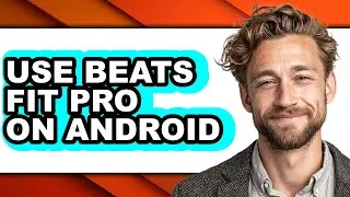 How to Use Beats Fit Pro on Android (only Way)