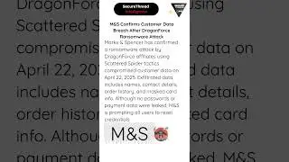 M&S Confirms Customer Data Breach After DragonForce Ransomware Attack