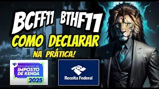 Como Declarar BTHF11 e BCFF11 na Declara&ccedil;&atilde;o de Imposto de Renda? IR 2025