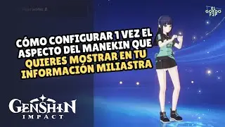 C&oacute;mo configurar 1 vez el aspecto del manekin en tu informaci&oacute;n Miliastra | Genshin Impact