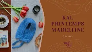 Épisode 3: KAL Printemps Madeleine
